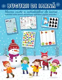 Bucurii de iarnă. Marea carte a activităților de iarnă - Paperback - ***