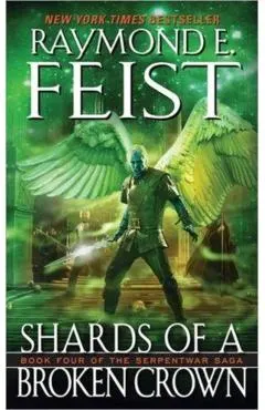 Shards of a Broken Crown: Book Four of the Serpentwar Saga