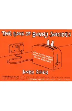 The Book of Bunny Suicides: Little Fluffy Rabbits Who Just Don't Want to Live Anymore