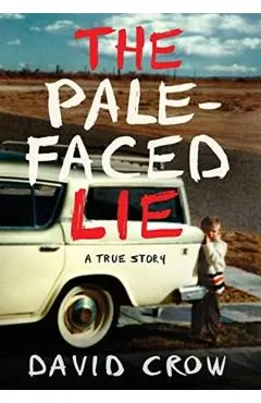 The Pale-Faced Lie: A True Story