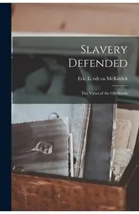 Slavery Defended: the Views of the Old South