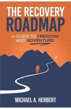 The Recovery Roadmap: A Guide to Freedom and Adventure