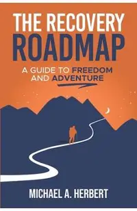 The Recovery Roadmap: A Guide to Freedom and Adventure