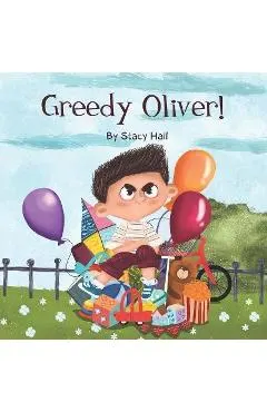 Greedy Oliver!: one of the empowering childrens books about sharing toys, about friendship, emotions, empathy, by age 3-5 6-8, for lit