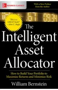 The Intelligent Asset Allocator: How to Build Your Portfolio to Maximize Returns and Minimize Risk