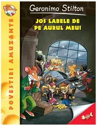 Jos labele de pe aurul meu! (Vol. 8) - Paperback brosat - Geronimo Stilton