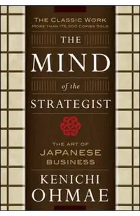 The Mind of the Strategist: The Art of Japanese Business