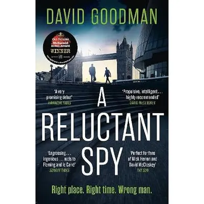 A Reluctant Spy The Award-Winning Spy Thriller 'perfect for Fans of Mick Herron' (the SUN)