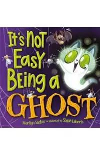 It's Not Easy Being a Ghost