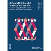 Ghidul clinicianului in terapia schemelor. O resursa completa pentru crearea si aplicarea programelor de tratament