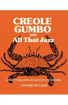 Creole Gumbo and All That Jazz: A New Orleans Seafood Cookbook