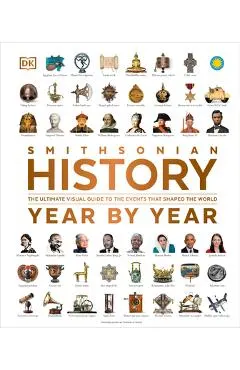History Year by Year: The Ultimate Visual Guide to the Events That Shaped the World