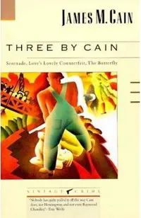 Three by Cain: Serenade, Love's Lovely Counterfeit, the Butterfly