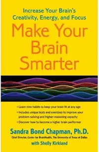 Make Your Brain Smarter: Increase Your Brain's Creativity, Energy, and Focus