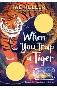 When You Trap a Tiger: (Winner of the 2021 Newbery Medal)