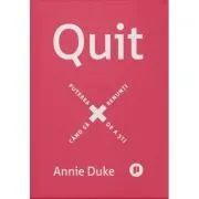 Quit. Puterea de a sti cand sa renunti