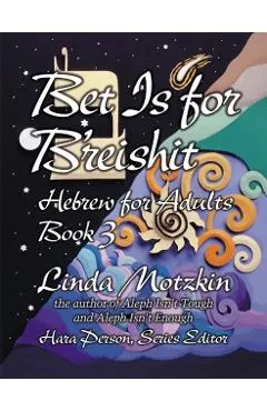 Bet Is for B'Reishit: Hebrew for Adults Book 3
