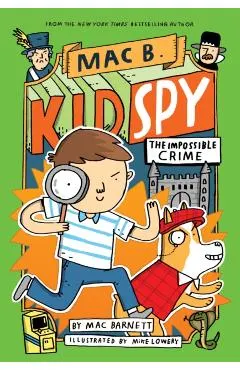 The Impossible Crime (Mac B., Kid Spy #2), Volume 2