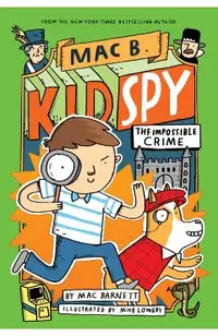 The Impossible Crime (Mac B., Kid Spy #2), Volume 2