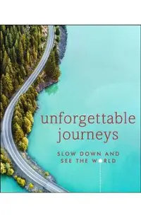 Unforgettable Journeys: Slow Down and See the World