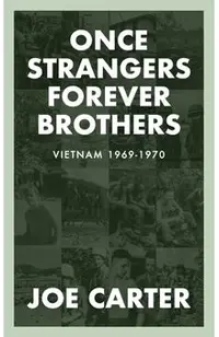 Once Strangers, Forever Brothers: Vietnam 1969-1970