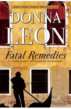 Fatal Remedies: A Commissario Guido Brunetti Mystery