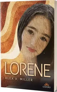 Lorene - Lasă-te purtat de vise! - Paperback brosat - Alex V. Miller