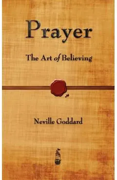 Prayer: The Art of Believing