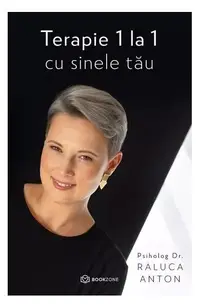 Terapie 1 la 1 cu sinele tău - Paperback brosat - Dr. Raluca Anton