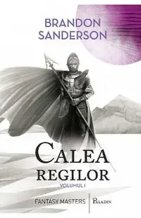Calea regilor. Arhiva luminii de furtuna. Vol.1