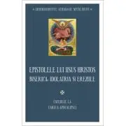 Epistolele lui Iisus Hristos. Biserica, idolatria si ereziile