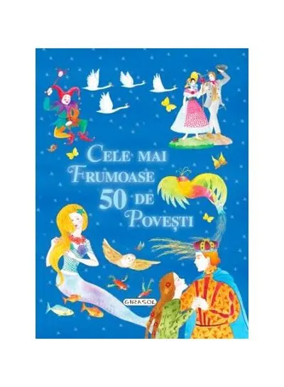 Cele mai frumoase 50 de povești - Hardcover - Hans Christian Andersen, Charles Perrault, Fraţii Grimm
