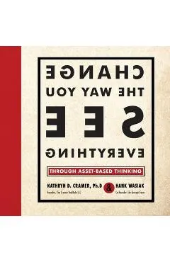 Change the Way You See Everything: Through Asset-Based Thinking