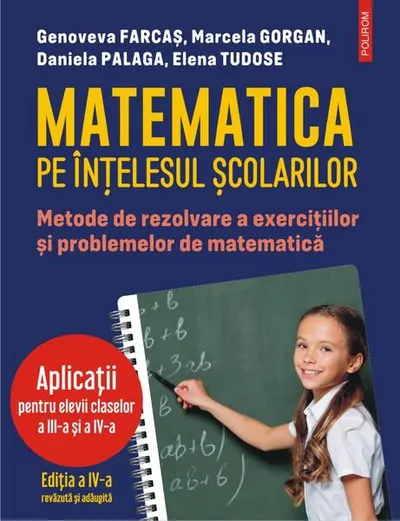 Matematica pe înțelesul școlarilor - Paperback brosat - Daniela Palaga, Elena Tudose, Genoveva Farcaș, Marcela Gorgan