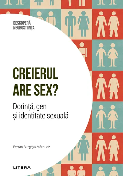 Creierul are sex? Dorinta, gen si identitate sexuala. Volumul 26. Descopera Neurostiinta