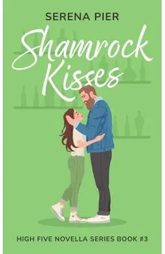 Shamrock Kisses: A Spicy St. Patrick's Day Romance Novella: Instant Connection, Strangers to Lovers, Small Town, Holiday Romance, Young