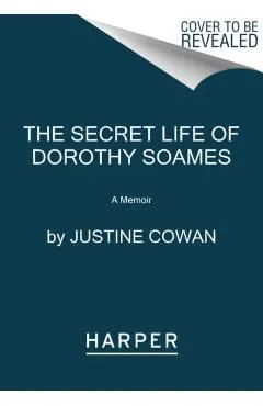 The Secret Life of Dorothy Soames: A True Story