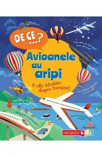 De ce? Avioanele au aripi si alte intrebari despre transport