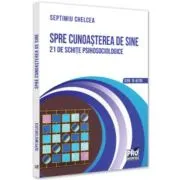 Spre cunoasterea de sine. 21 de schite psihosociologice