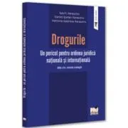 Drogurile. Un pericol pentru ordinea juridica nationala si internationala. Editia a 2-a, revazuta si adaugita