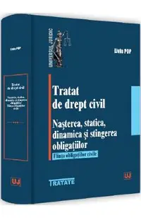 Tratat de drept civil. Nasterea, statica, dinamica si stingerea obligatiilor