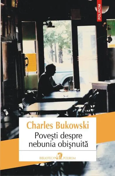 Poveşti despre nebunia obişnuită - Paperback brosat - Charles Bukowski