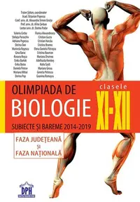 Olimpiada de Biologie Clasele XI - XII. Subiecte și bareme 2014-2019 - Paperback brosat - Alexandra Simon Gruița, Dorina Podar, Octavian Popescu, Alina Șerban