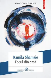 Focul din casă - Paperback brosat - Kamila Shamsie