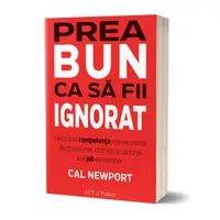 Prea bun ca să fii ignorat - Paperback brosat - Cal Newport