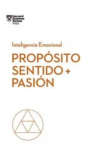 Prop�sito, Sentido Y Pasi�n