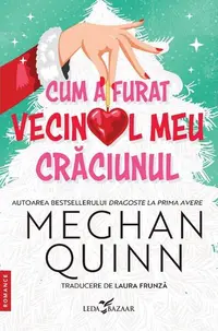 Cum a furat vecinul meu Crăciunul - Paperback brosat - Meghan Quinn