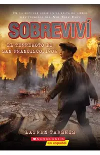 Sobreviv� el Terremoto de San Francisco, 1906 = I Survived the San Francisco Earthquake, 1906