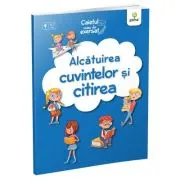Caietul meu de exersat. Alcatuirea cuvintelor si citirea