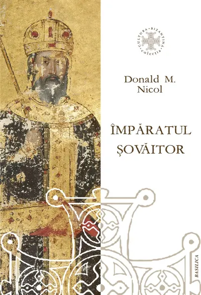 Împăratul șovăitor. O biografie a lui Ioan Cantacuzino